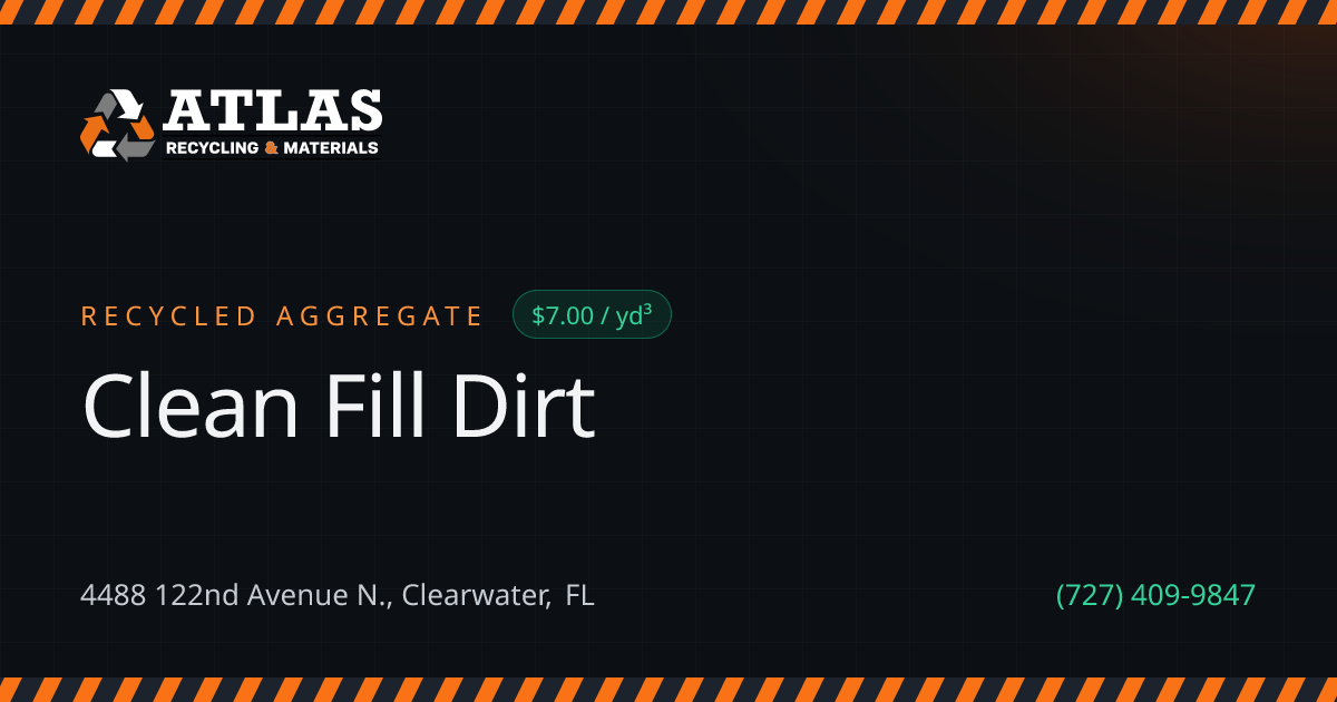 Clean Fill Dirt — Recycled Aggregate $7.00 / yd³ | Clearwater | ATLAS ...